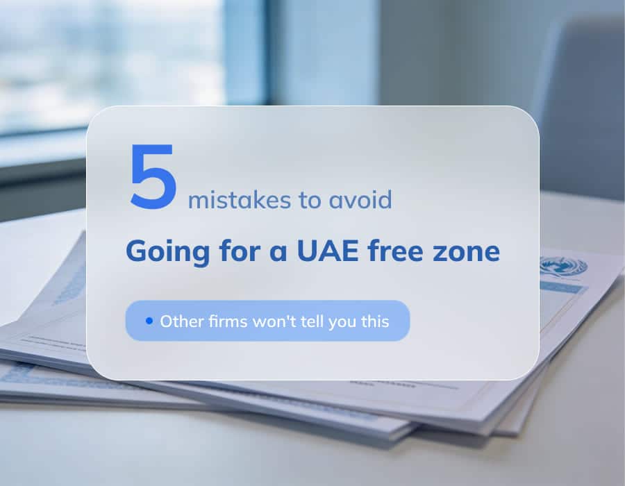 5 mistakes to avoid when going for a UAE free zone: other firms won’t tell you this