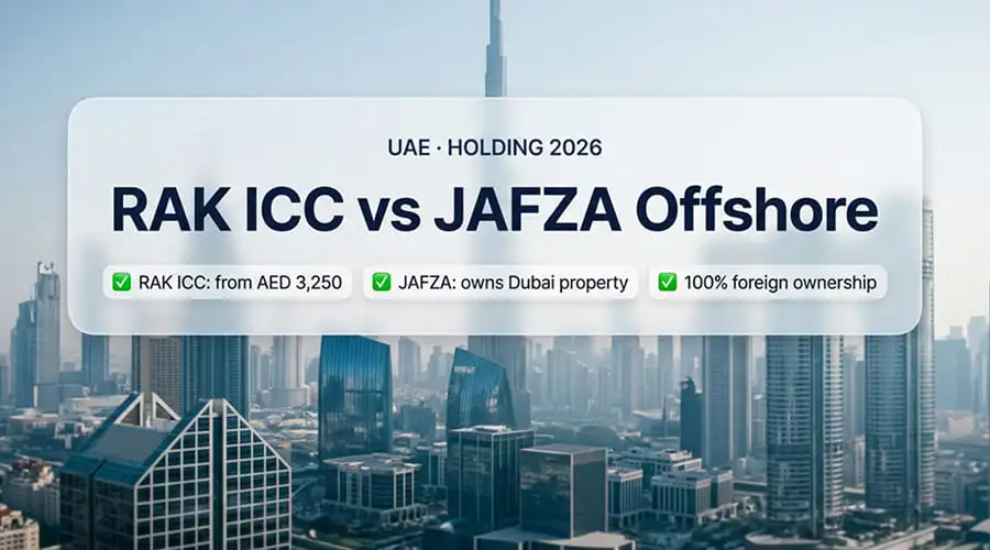 RAK ICC vs JAFZA Offshore in 2026: Which UAE Holding Structure Fits?